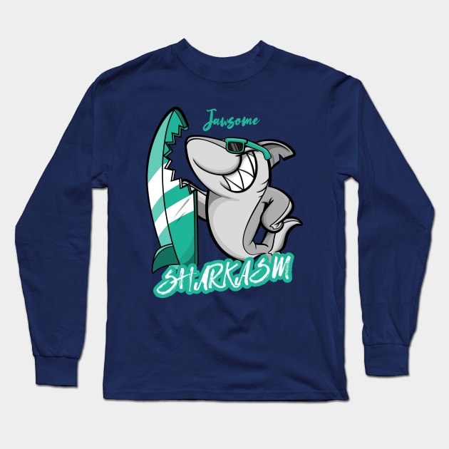 JawSome, I hate to turn up out of the blue uninvited. Funny shark surf sharkasm. Long Sleeve T-Shirt by Your_wardrobe